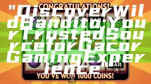 "Discover Wild Bandito: Your Trusted Source for Gacor Gaming Experience"